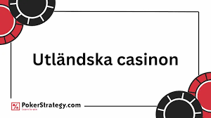 Utl&auml;ndska Casino f&ouml;r Svenska Spelare En Utmanande V&auml;rld av Online Spel