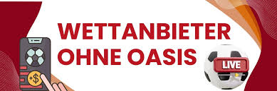 Wettanbieter ohne OASIS So finden Sie die besten Optionen