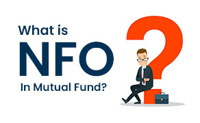 What Is NFO and How It Impacts Investments in Mutual Funds or Insurance Plans