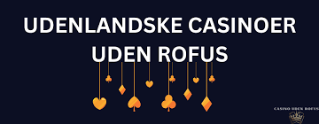 Online Casinoer Uden ROFUS Spil Uden Begrænsninger Online Casinoer Uden ROFUS Spil Uden Begrænsninger