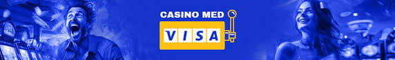 Casinoer der accepterer Visa En omfattende guide