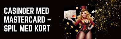 Online Casinoer med Mastercard Sikker og Hurtig Indbetaling